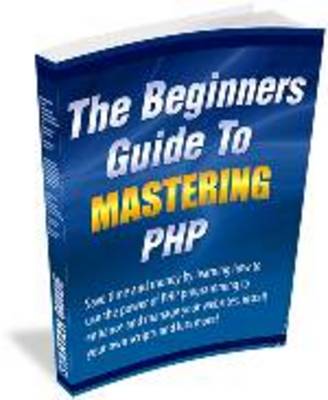 Product picture The Beginners Guide to Mastering PHP - with MRR