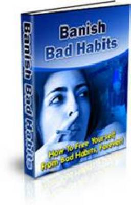 Product picture How To Banish Bad Habits - with Private Label Rights