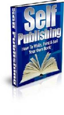 Product picture Self Publishing - How to write- print and sell your own book