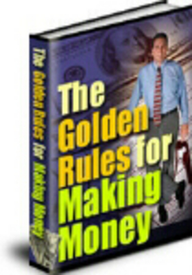 Product picture The Golden Rules of Making Money - with Private Label Rights